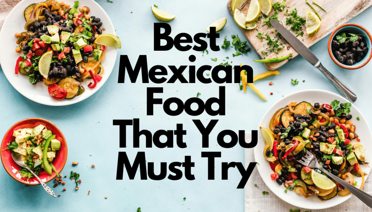 Best Mexican food: 23 dishes you’ll want to order | CNN
