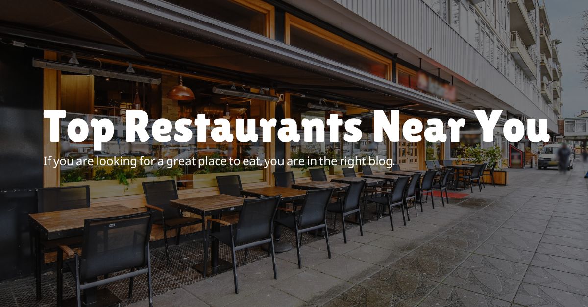 Best Restaurants Near Me For Unforgettable Dining